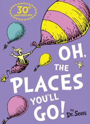 Oh The Places You Will Go!