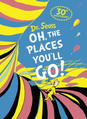 Oh The Places You'll Go