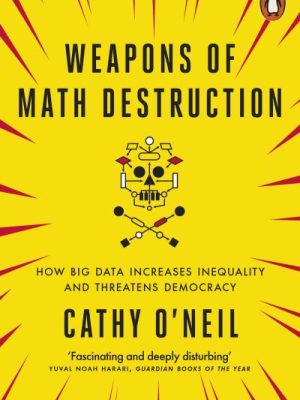 Weapons Of Math Destruction