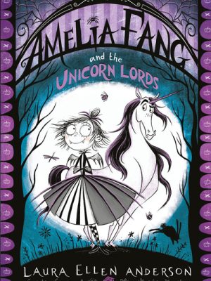Amelia Fang & The Unicorn Lords