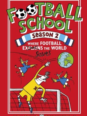 Football School Season 2: Where Football Explains the World