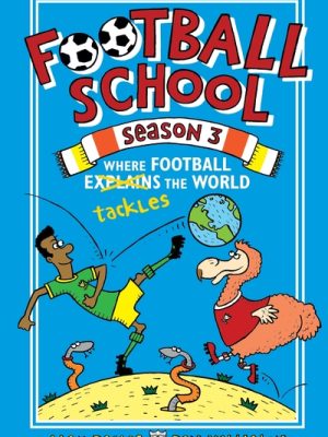 Football School Season 3: Where Football Explains the World