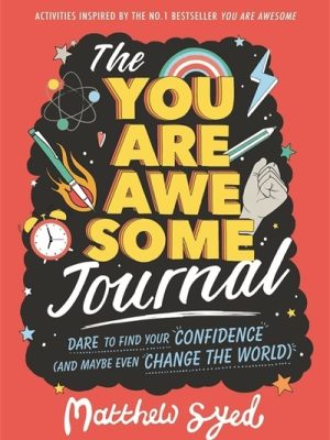 You Are Awesome Journal: Dare to find your confidence (and maybe even change the