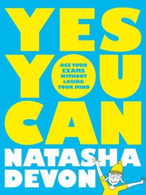 Yes You Can: Ace Your Exams Without Losing Your Mind