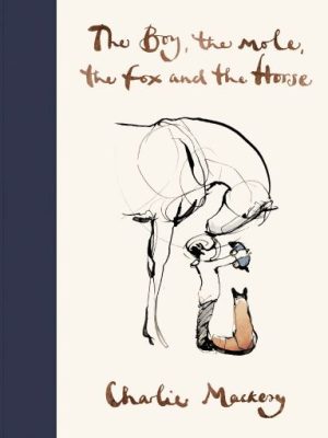 Boy, The Mole, The Fox and The Horse