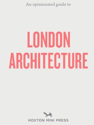 An Opinionated Guide To London Architect