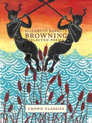 Elizabeth Barrett Browning: Selected Poems