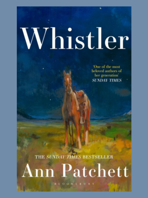 SIGNED COPY: Whistler by Ann Patchett
